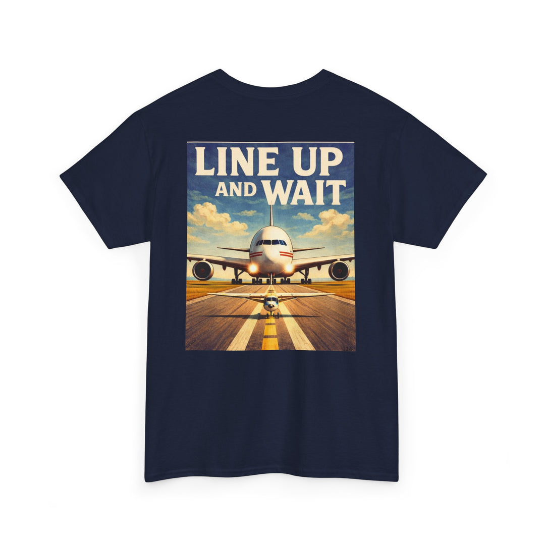 Line Up and Wait- Graphic Tee