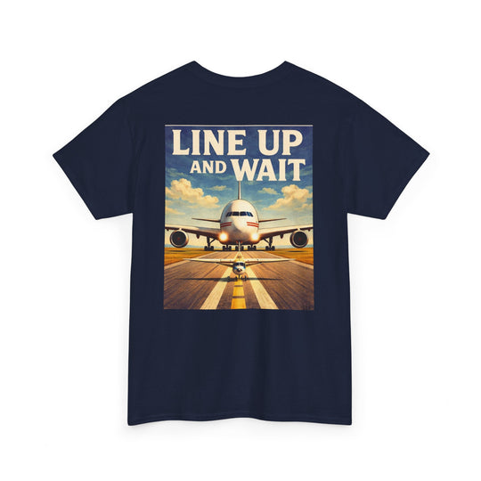 Line Up and Wait- Graphic Tee