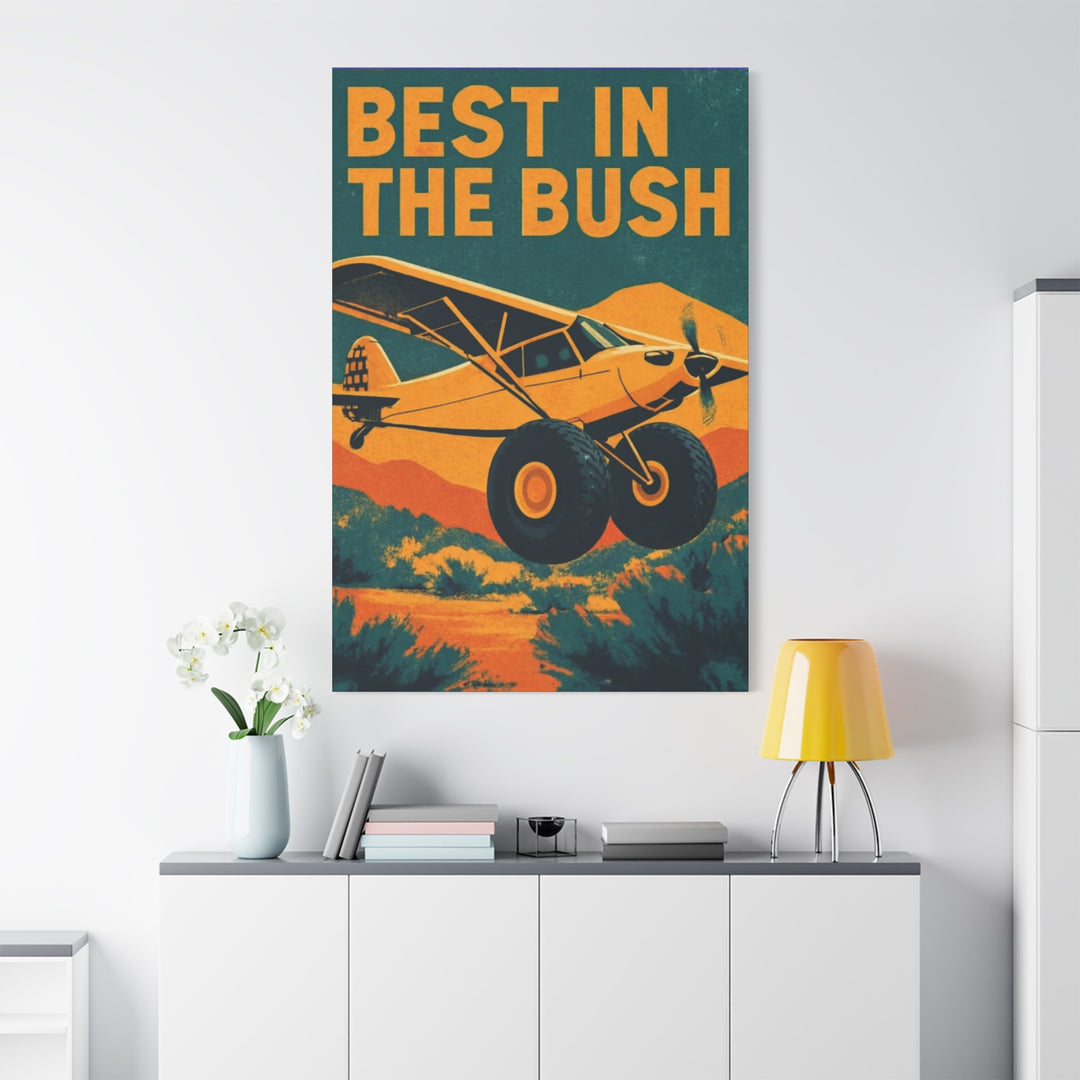 Vintage Bush Plane Best in The Bush– Aviation Canvas Wall Art | Pilot & Airport Artwork
