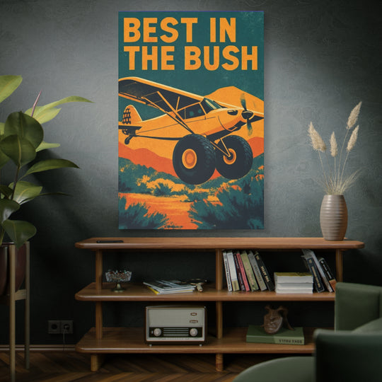 Vintage Bush Plane Best in The Bush– Aviation Canvas Wall Art | Pilot & Airport Artwork