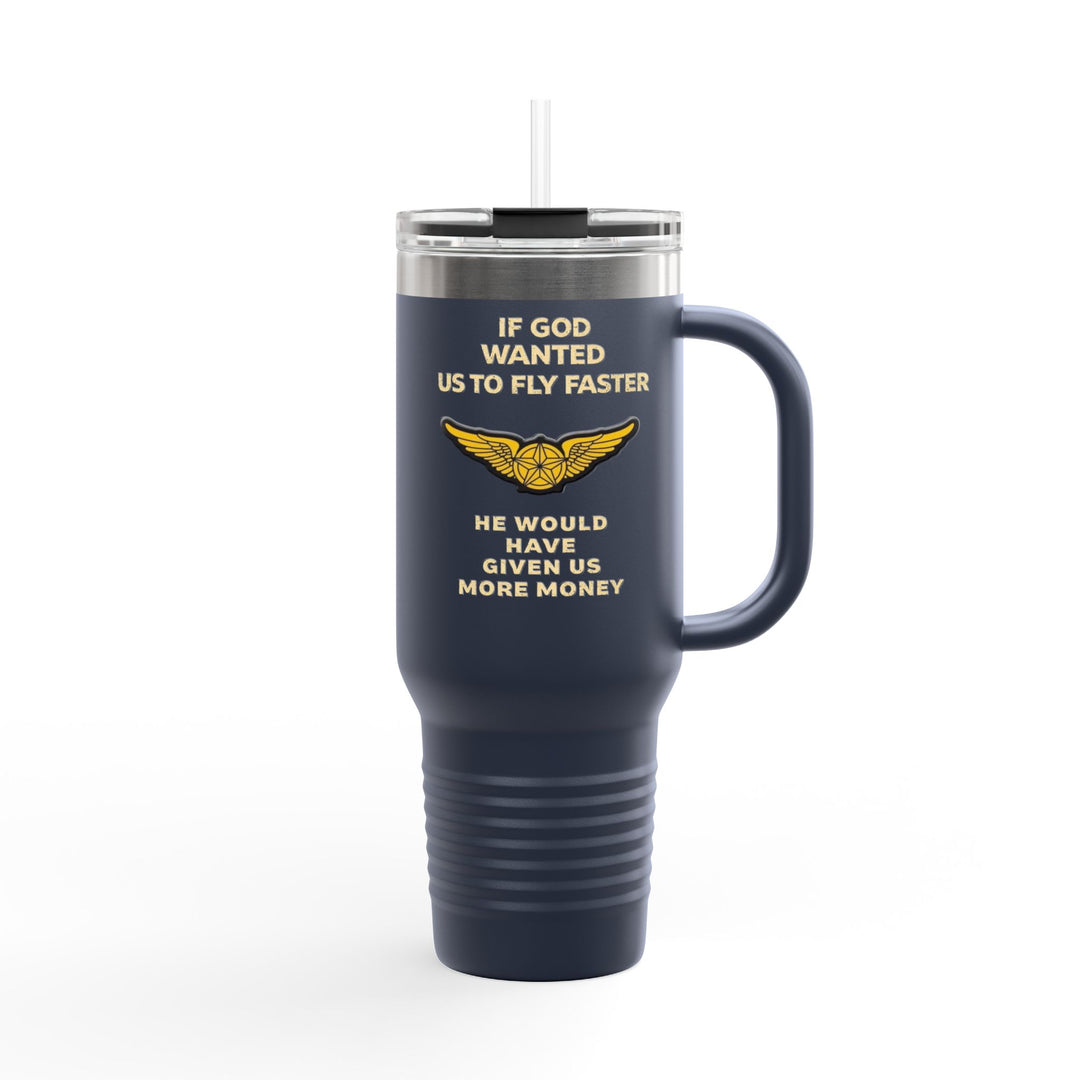 If God Wanted Us to Fly Faster– 40oz Stainless Steel Aviation Tumbler