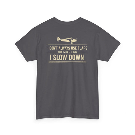 Aviation Humor Graphic T-Shirt – I Don’t Always Use Flaps