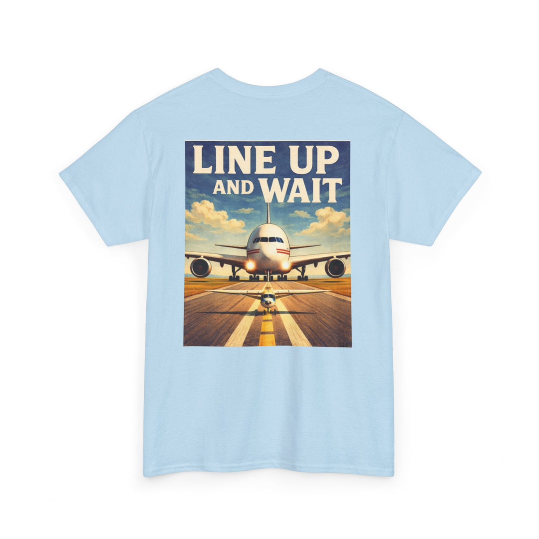 Line Up and Wait- Graphic Tee