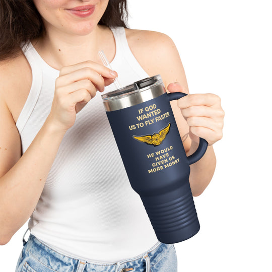 If God Wanted Us to Fly Faster– 40oz Stainless Steel Aviation Tumbler