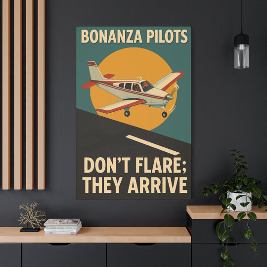 Bonanza Pilots 'Don't Flare; They Arrive' – Aviation Canvas Wall Art | Pilot & Airport Artwork