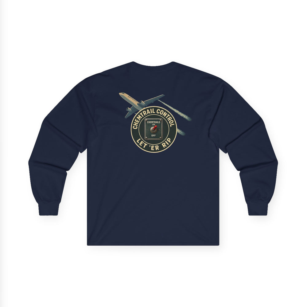 Aviation Humor Long Sleeve T-Shirt – Chemtrail Control “Let ’Er Rip”