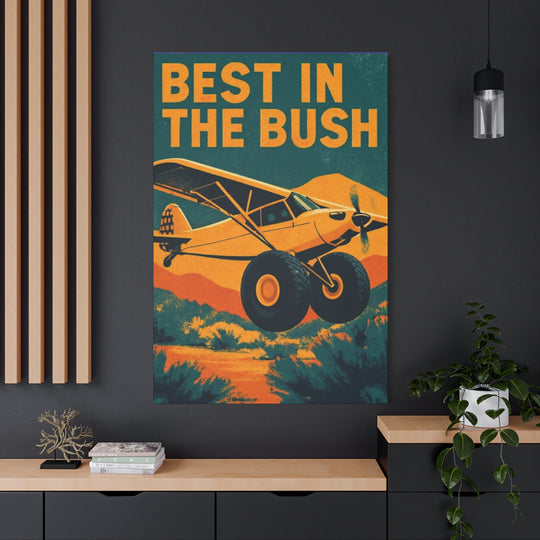 Vintage Bush Plane Best in The Bush– Aviation Canvas Wall Art | Pilot & Airport Artwork