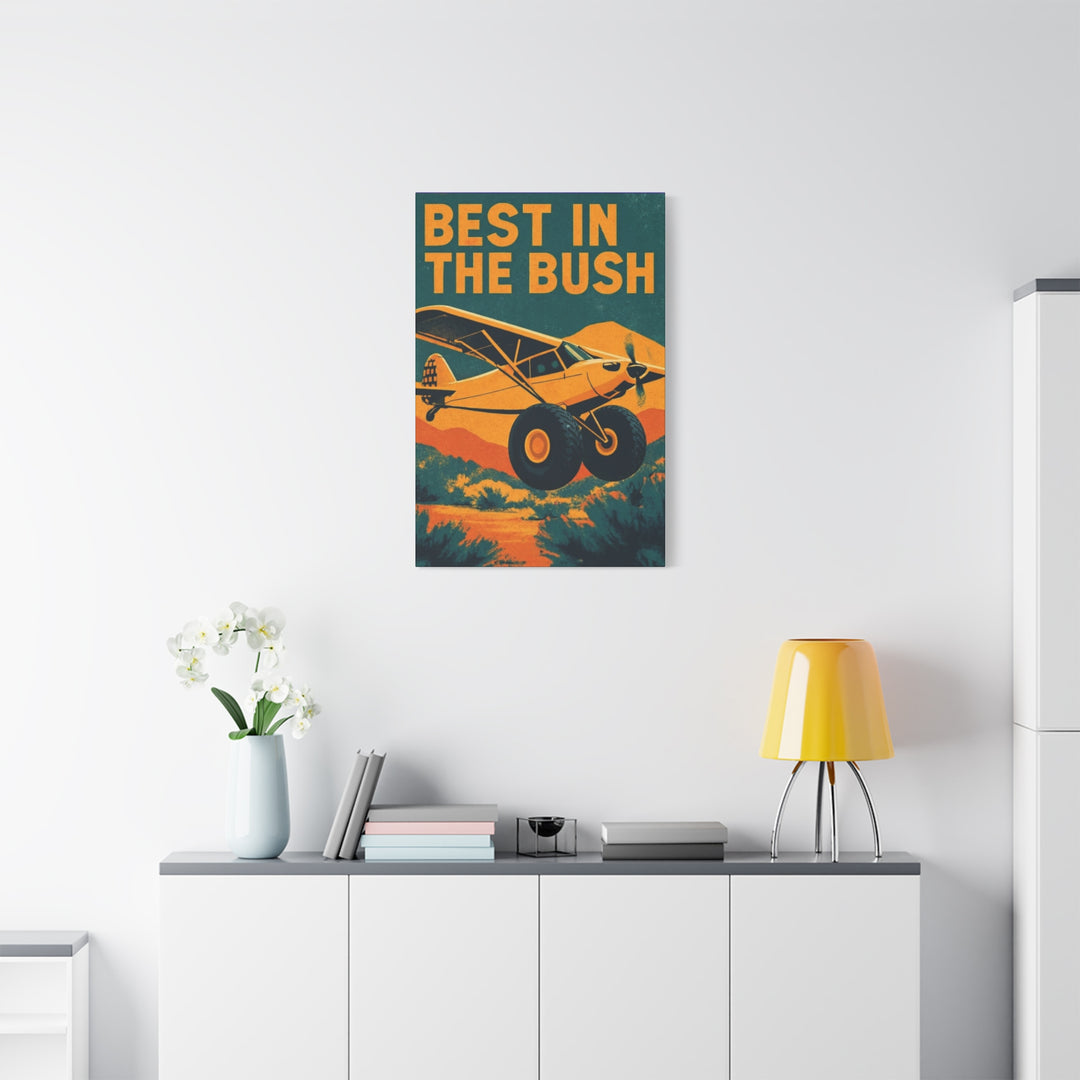 Vintage Bush Plane Best in The Bush– Aviation Canvas Wall Art | Pilot & Airport Artwork