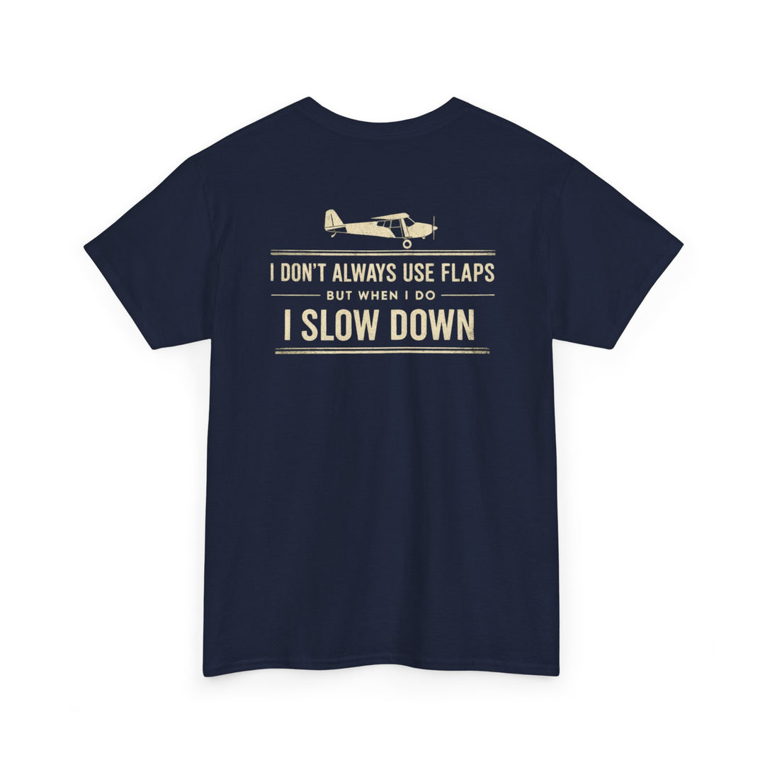 Aviation Humor Graphic T-Shirt – I Don’t Always Use Flaps