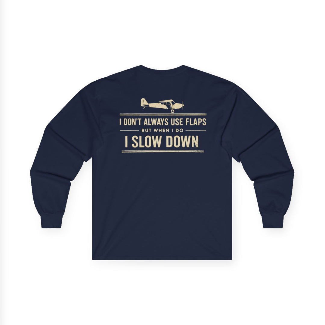 Aviation Humor Long Sleeve T-Shirt – I Don’t Always Use Flaps