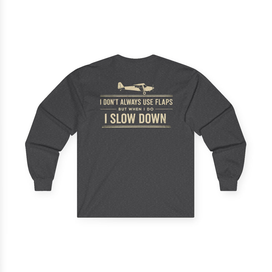Aviation Humor Long Sleeve T-Shirt – I Don’t Always Use Flaps