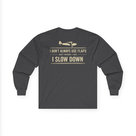 Aviation Humor Long Sleeve T-Shirt – I Don’t Always Use Flaps