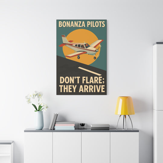 Bonanza Pilots 'Don't Flare; They Arrive' – Aviation Canvas Wall Art | Pilot & Airport Artwork