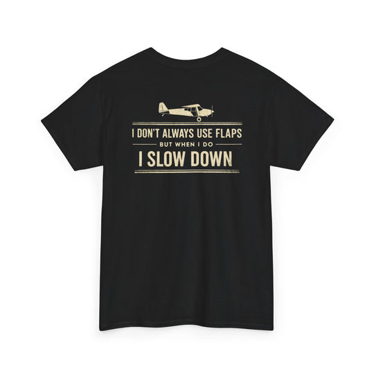 Aviation Humor Graphic T-Shirt – I Don’t Always Use Flaps