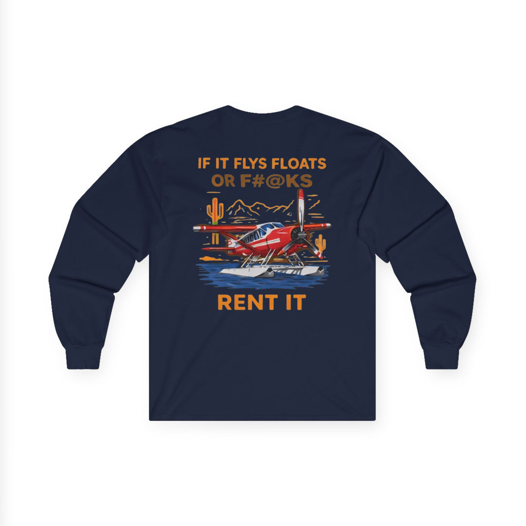 Aviation Humor Long Sleeve T-Shirt – If It Flies, Floats, or F#@ks, Rent It