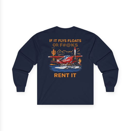 Aviation Humor Long Sleeve T-Shirt – If It Flies, Floats, or F#@ks, Rent It