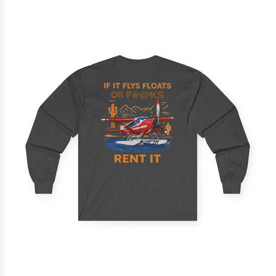 Aviation Humor Long Sleeve T-Shirt – If It Flies, Floats, or F#@ks, Rent It