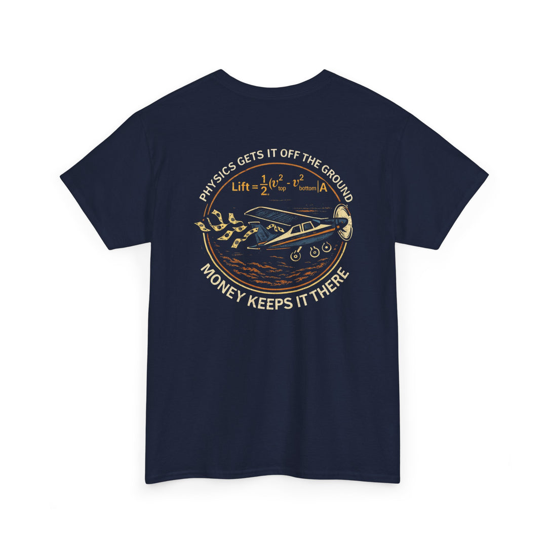 Physics Gets It Off the Ground, Money Keeps It There – Aviation Graphic Tee
