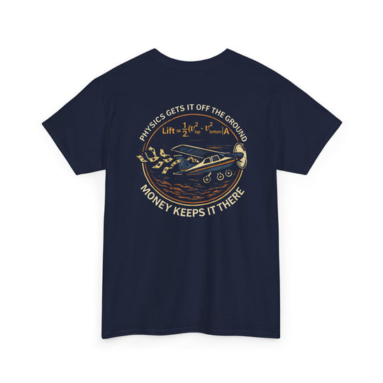 Physics Gets It Off the Ground, Money Keeps It There – Aviation Graphic Tee