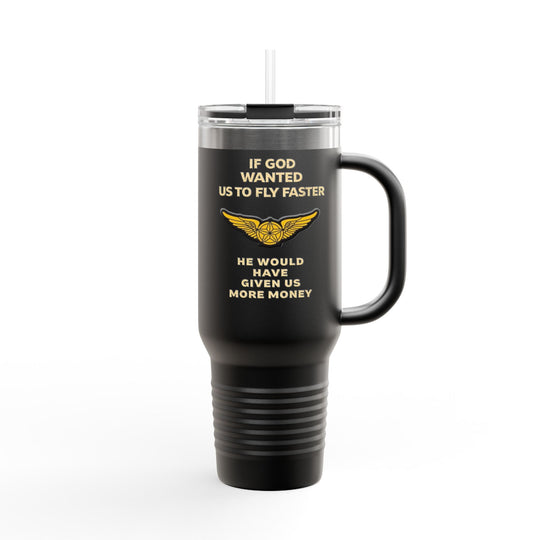 If God Wanted Us to Fly Faster– 40oz Stainless Steel Aviation Tumbler