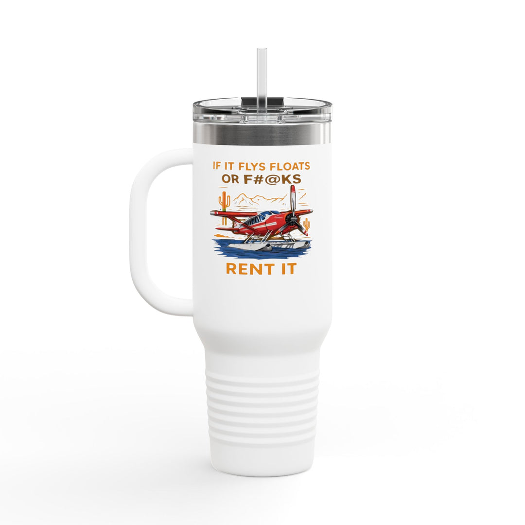 "If It Flys, Floats or F#@ks Rent It" – 40oz Stainless Steel Aviation Tumbler