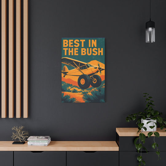 Vintage Bush Plane Best in The Bush– Aviation Canvas Wall Art | Pilot & Airport Artwork