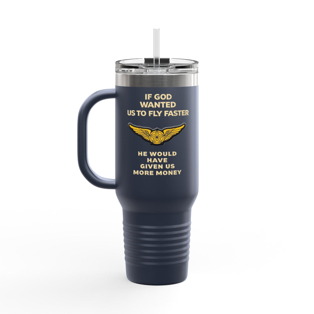 If God Wanted Us to Fly Faster– 40oz Stainless Steel Aviation Tumbler
