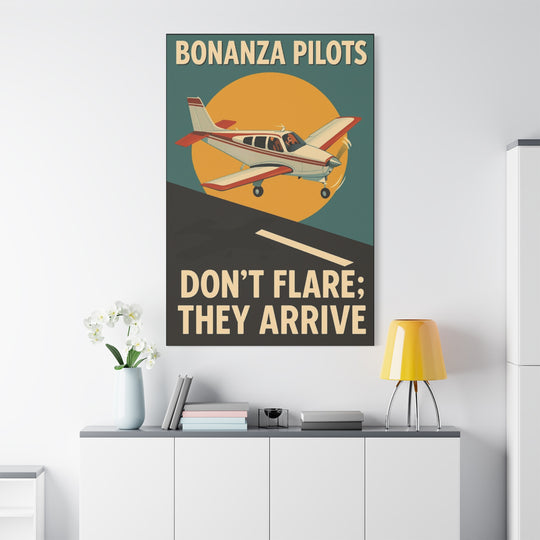 Bonanza Pilots 'Don't Flare; They Arrive' – Aviation Canvas Wall Art | Pilot & Airport Artwork
