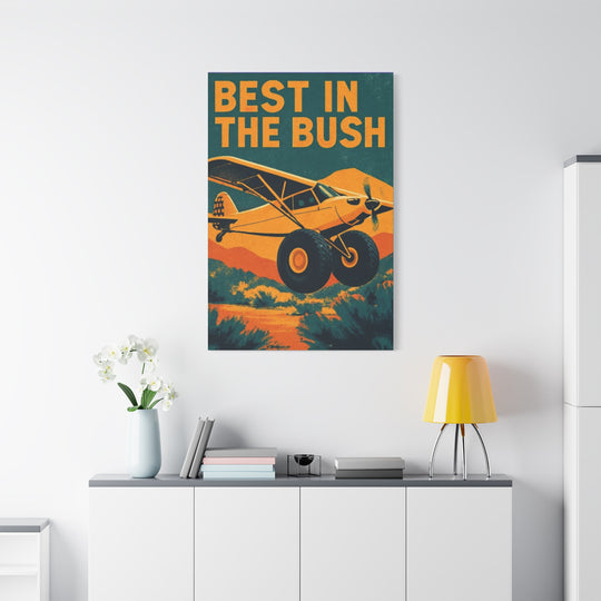 Vintage Bush Plane Best in The Bush– Aviation Canvas Wall Art | Pilot & Airport Artwork