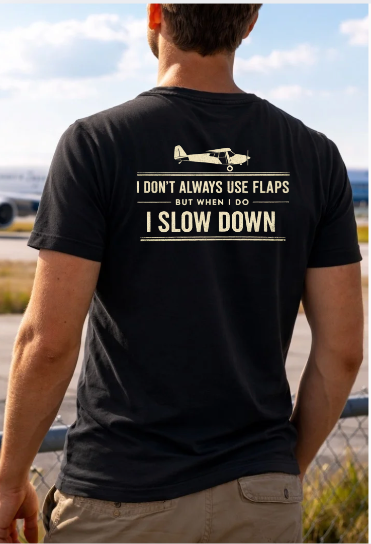 Aviation Humor Graphic T-Shirt – I Don’t Always Use Flaps