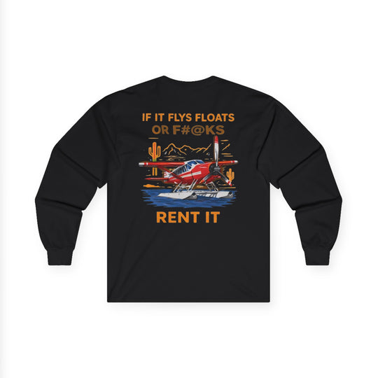Aviation Humor Long Sleeve T-Shirt – If It Flies, Floats, or F#@ks, Rent It