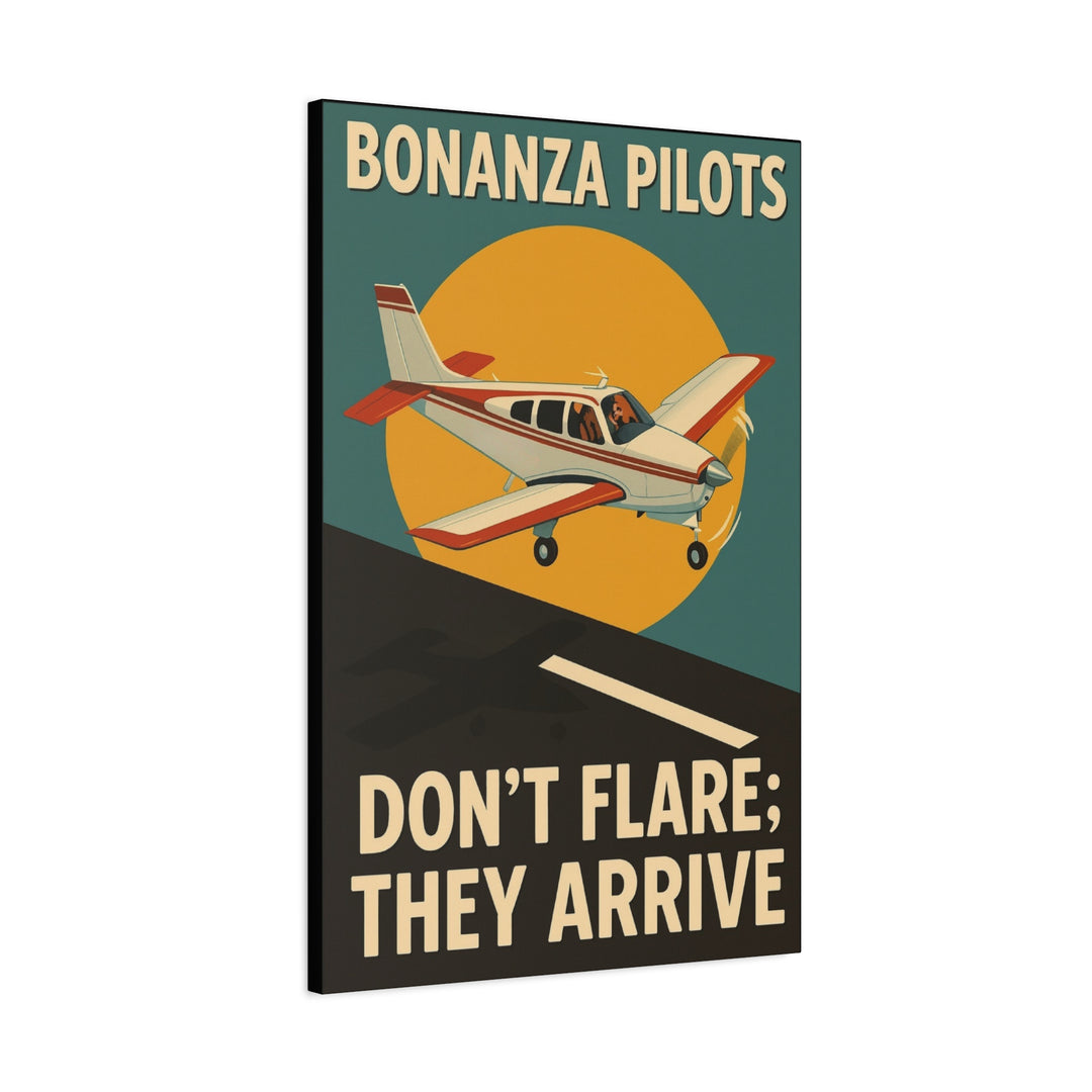 Bonanza Pilots 'Don't Flare; They Arrive' – Aviation Canvas Wall Art | Pilot & Airport Artwork