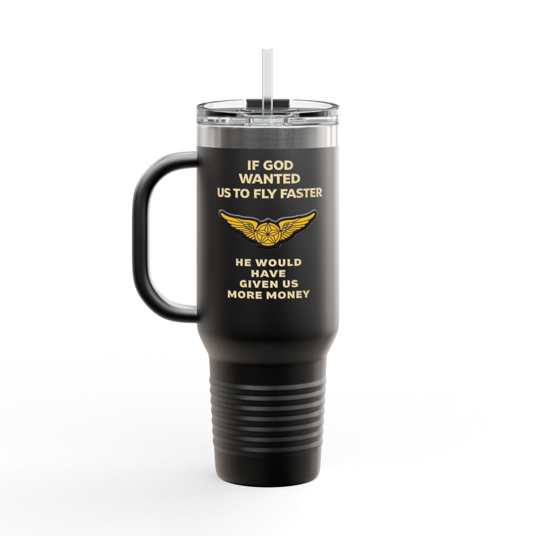 If God Wanted Us to Fly Faster– 40oz Stainless Steel Aviation Tumbler