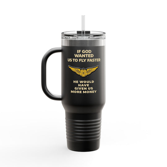 If God Wanted Us to Fly Faster– 40oz Stainless Steel Aviation Tumbler
