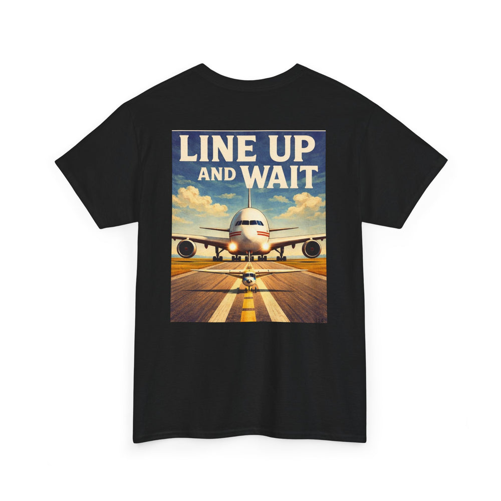 Line Up and Wait- Graphic Tee