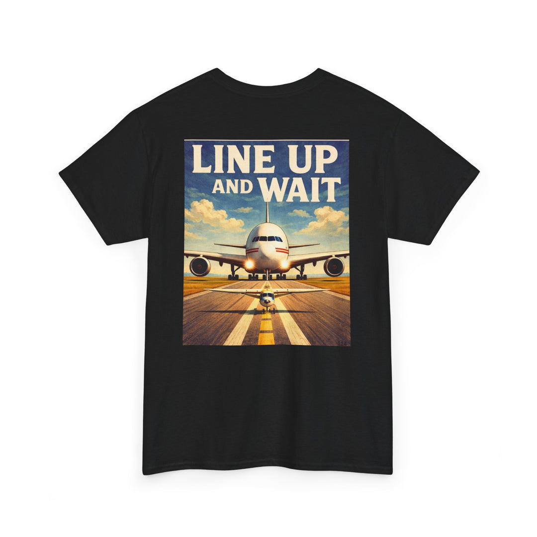 Line Up and Wait- Graphic Tee