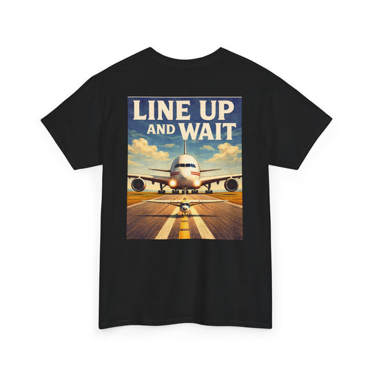 Line Up and Wait- Graphic Tee