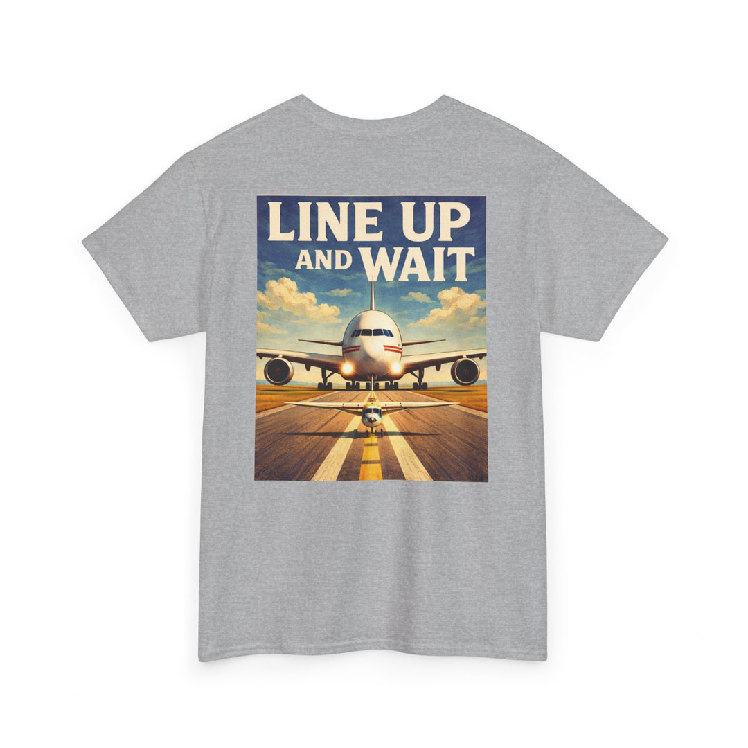 Line Up and Wait- Graphic Tee