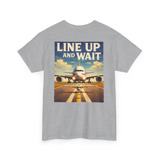 Line Up and Wait- Graphic Tee