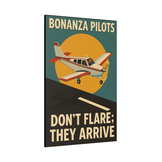 Bonanza Pilots 'Don't Flare; They Arrive' – Aviation Canvas Wall Art | Pilot & Airport Artwork