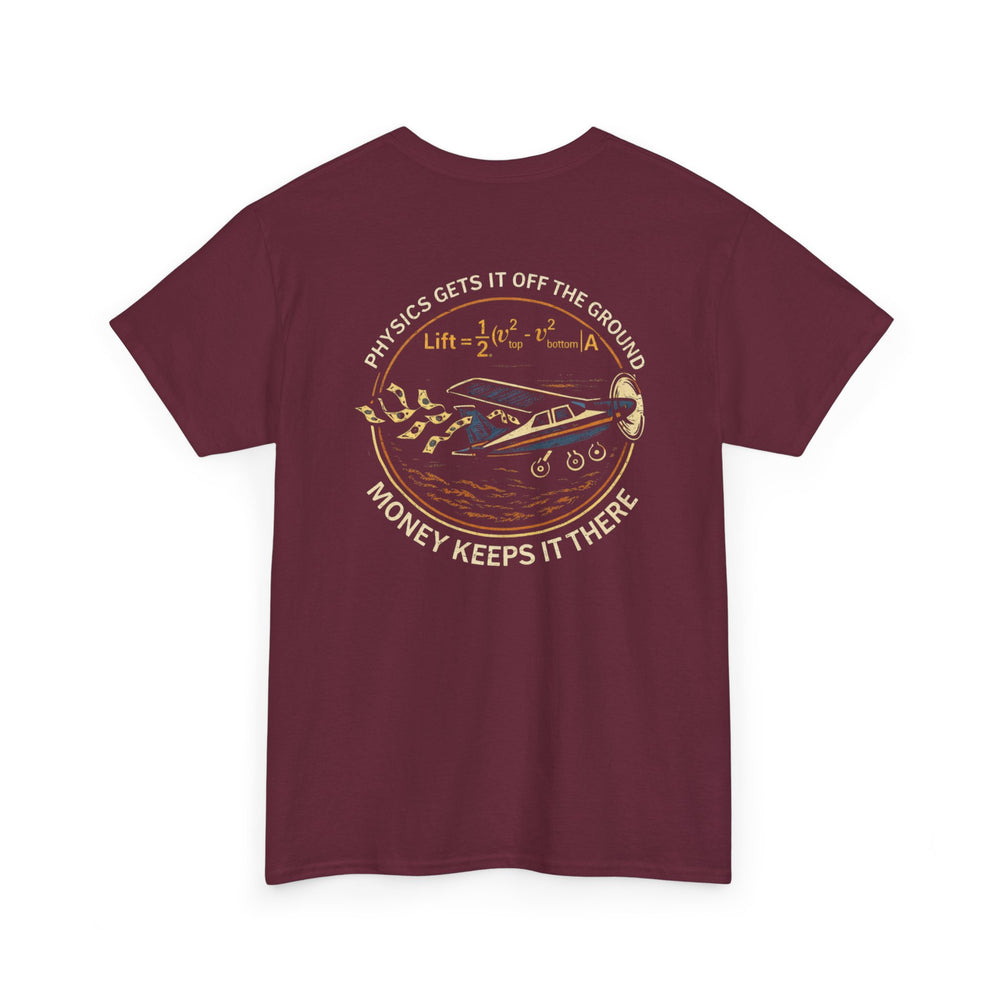 Physics Gets It Off the Ground, Money Keeps It There – Aviation Graphic Tee