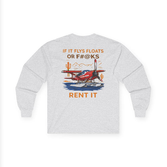 Aviation Humor Long Sleeve T-Shirt – If It Flies, Floats, or F#@ks, Rent It