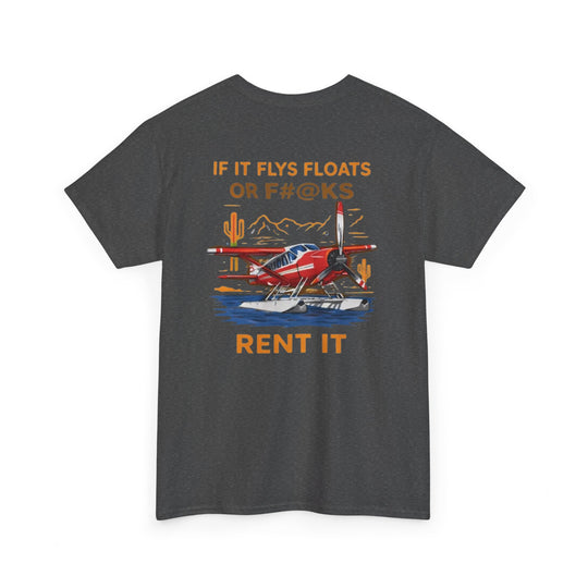 Aviation Humor Graphic T-Shirt – If It Flies, Floats, or F#@ks, Rent It