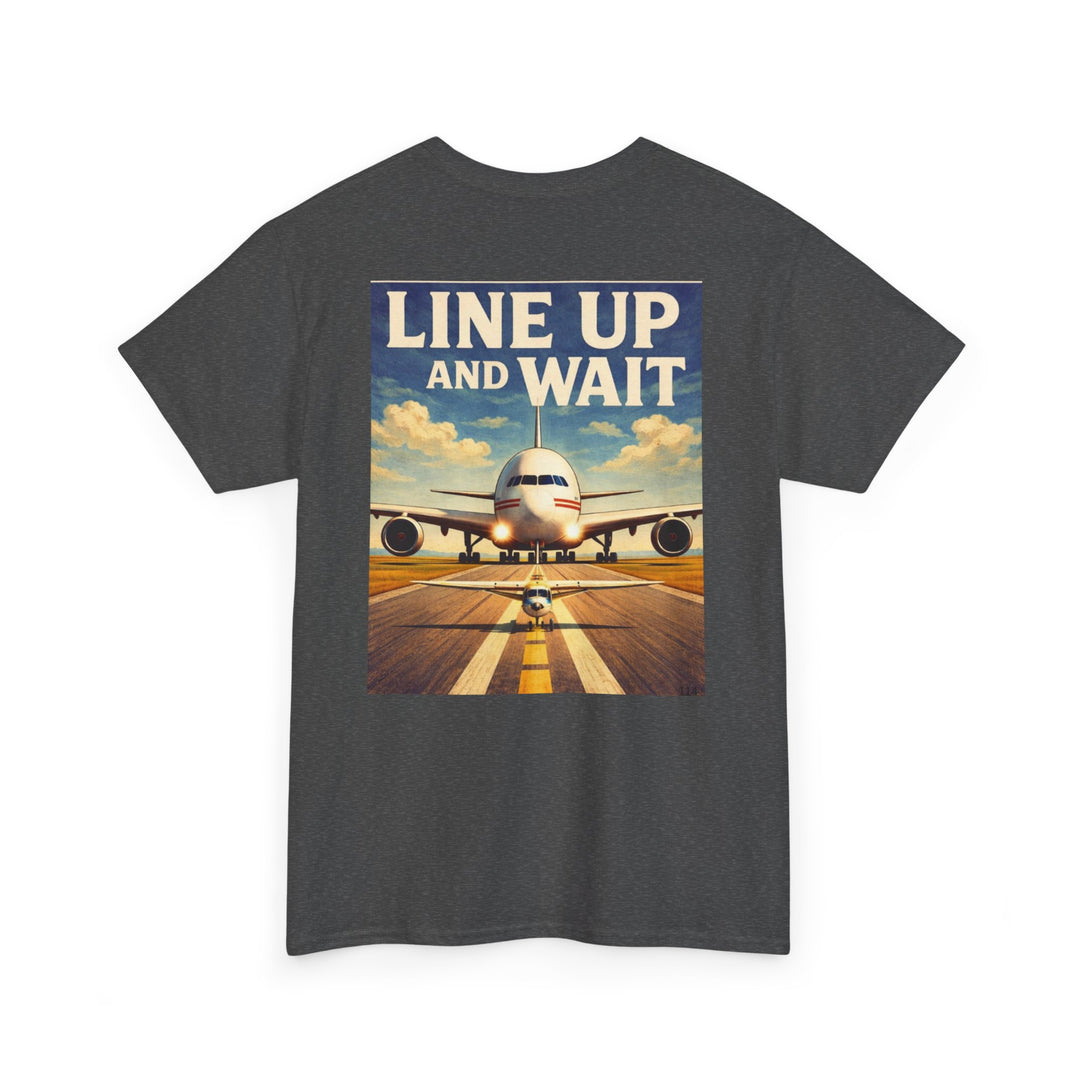 Line Up and Wait- Graphic Tee