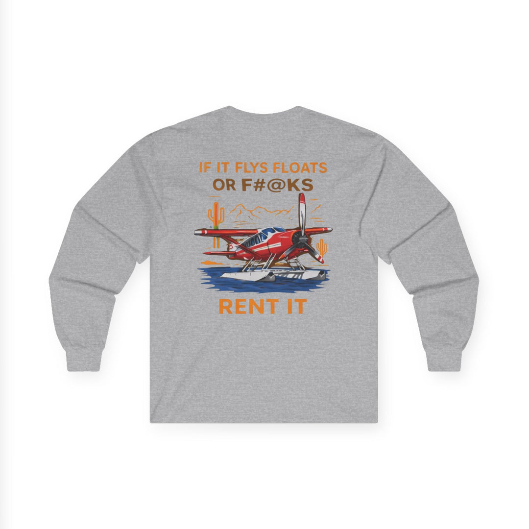 Aviation Humor Long Sleeve T-Shirt – If It Flies, Floats, or F#@ks, Rent It