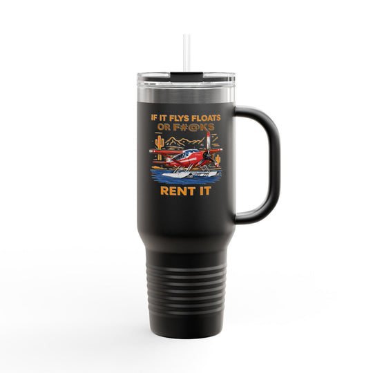 "If It Flys, Floats or F#@ks Rent It" – 40oz Stainless Steel Aviation Tumbler