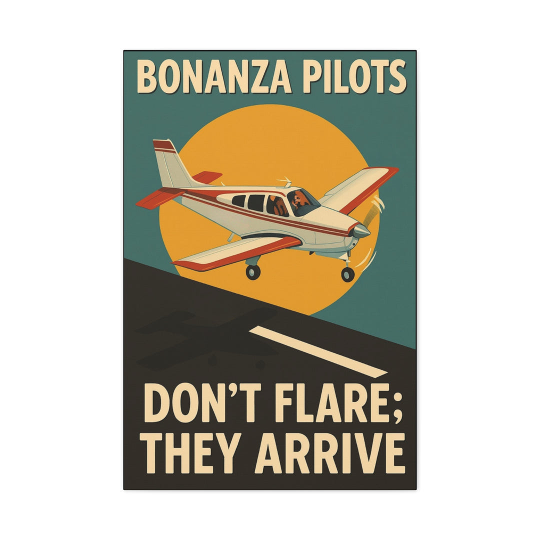 Bonanza Pilots 'Don't Flare; They Arrive' – Aviation Canvas Wall Art | Pilot & Airport Artwork