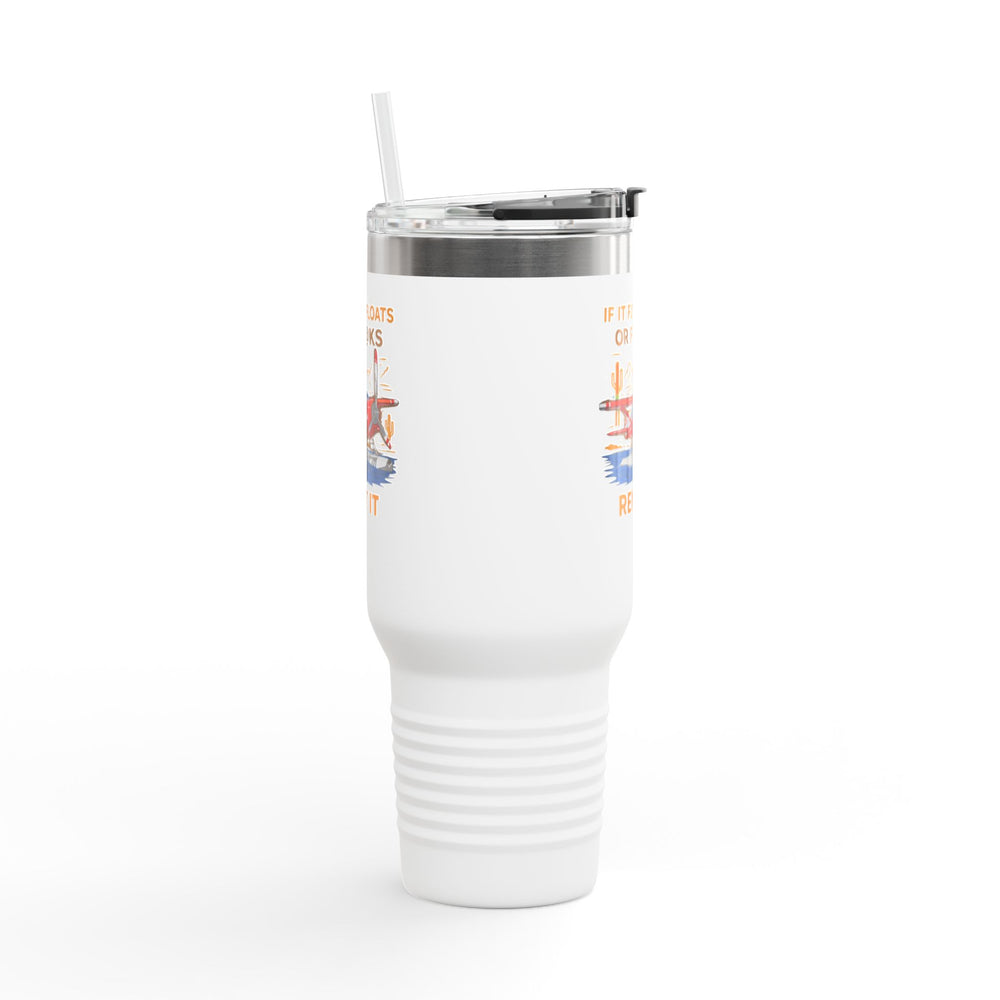 "If It Flys, Floats or F#@ks Rent It" – 40oz Stainless Steel Aviation Tumbler