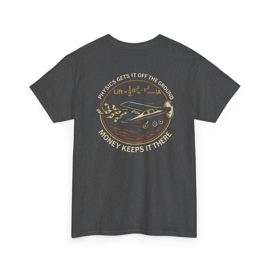 Physics Gets It Off the Ground, Money Keeps It There – Aviation Graphic Tee