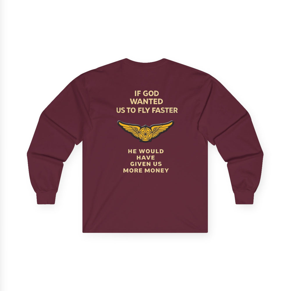 Aviation Humor Long Sleeve T-Shirt – If God Wanted Us to Fly Faster